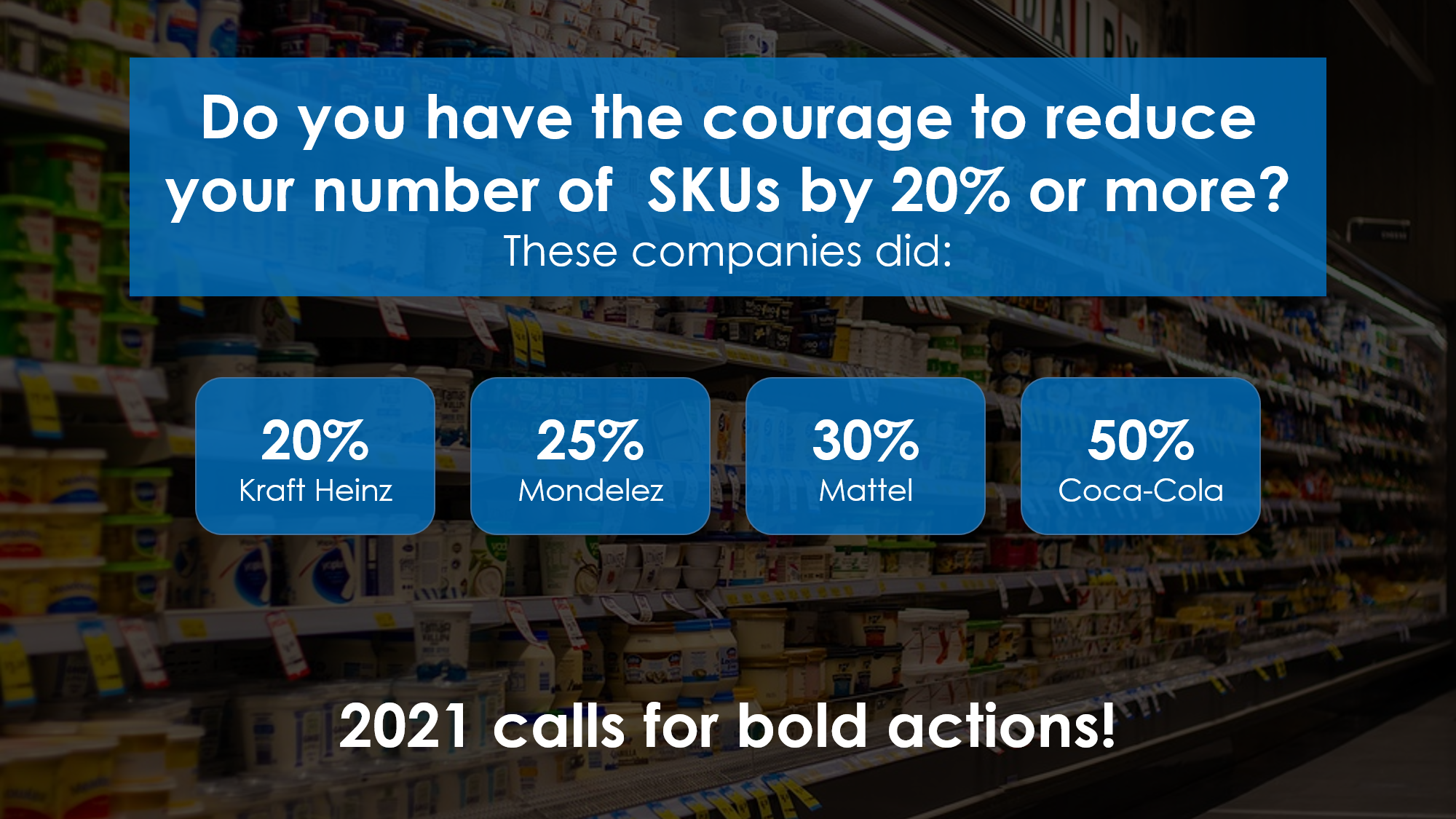 reduce SKUs by 20% or more